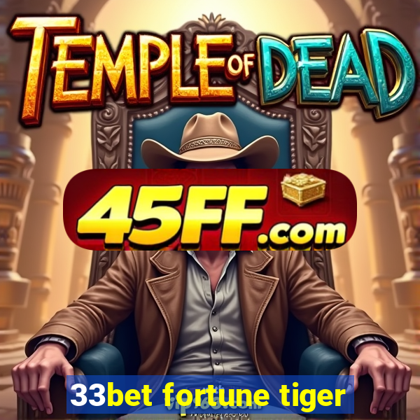 33bet fortune tiger